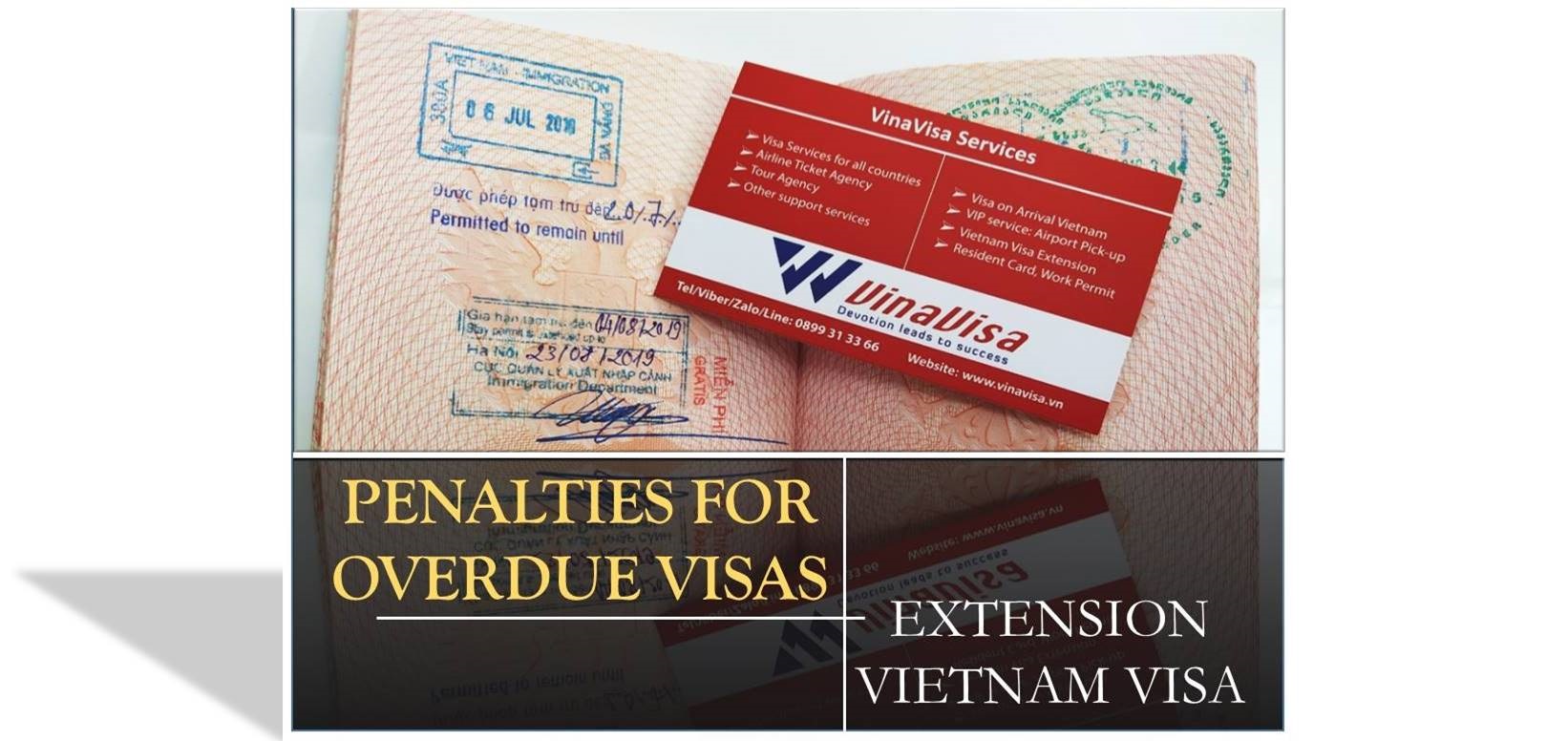 PENALTIES FOR OVERDUE VISAS – EXTENDING VIETNAM VISA